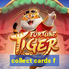 collect cards f